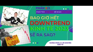 198 - Phân tích KINH TẾ THẾ GIỚI 2023 để đoán ĐÁY CỦA BTC và kịch bản UPTREND chính xác nhất. (P2/2)