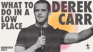 What To Do In A Low Place | Derek Carr