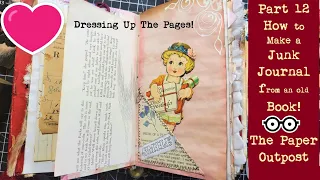 Dressing Up The Pages! :) Part 12! Make a JUNK JOURNAL from an Old Book - The Series! Paper Outpost!