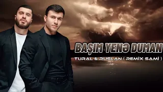 Tural Everest & Руслан Добрый -  Başım Yene Duman Duman ( Remix Sami İsmayilli)