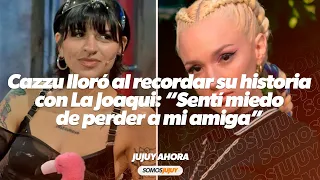 Cazzu lloró al recordar su historia con La Joaqui: “Sentí miedo de perder a mi amiga”