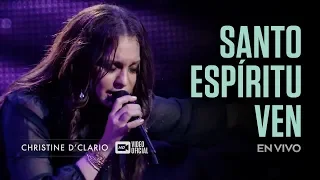 Christine D'Clario | Santo Espíritu Ven | En Vivo