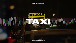 TamerlanAlena - Тaxi (SHAMAL Bootleg)