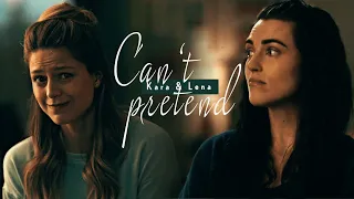 Kara & Lena || Can't Pretend