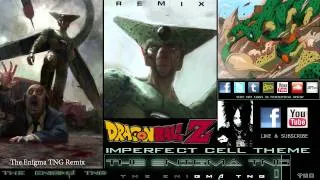 Dragon Ball Z - Imperfect Cell Theme (The Enigma TNG Remix)