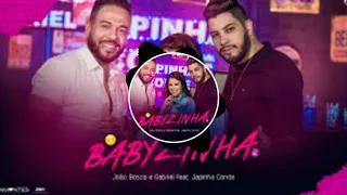 BABYZINHA - João Bosco e Gabriel feat - Japinha Conde (com grave )