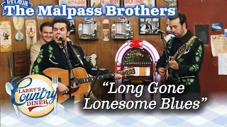 THE MALPASS BROTHERS sing LONG GONE LONESOME BLUES on Larry's Country Diner!