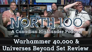 Warhammer 40,000 & Universes Beyond Set Review || North 100 Ep143