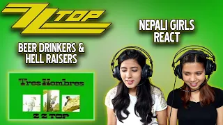 ZZ TOP REACTION | BEER DRINKERS & HELL RAISERS REACTION | NEPALI GIRLS REACT