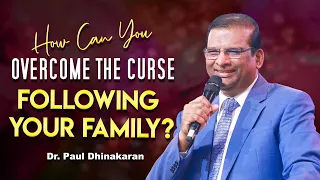 How Can You Overcome the Curse Following Your Family? | Dr. Paul Dhinakaran