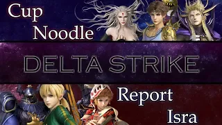 Dissidia Final Fantasy NT: Delta Strike Tournament Grand Finals Set 1 - Cup Noodles vs Report Isra