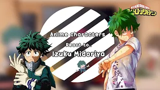 Anime Characters React to Izuku Midoriya || My Hero Academia || 4/?