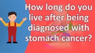 How long do you live after being diagnosed with stomach cancer ? |Health Issues & Answers