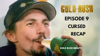 GOLD RUSH ~ SEASON 13 EPISODE 9  CURSED RECAP ~