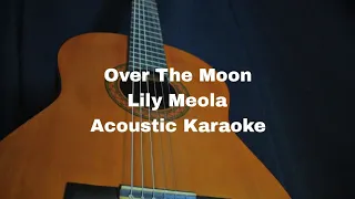 Lily Meola - Over The Moon (Acoustic Karaoke)