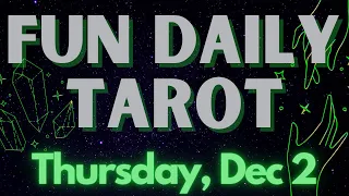 A fun, daily tarot reading for Thursday, December 2,  2021