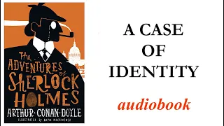 A Case of Identity full audiobook / The Adventures of Sherlock Holmes