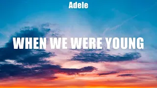 When We Were Young - Adele (Lyrics) - Adore You, Better Now, Comethru