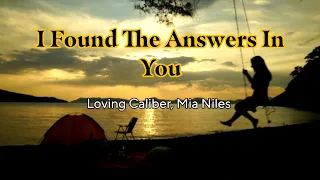 I Found The Answers In You - Loving Caliber, Mia Niles (Full lyrics video)