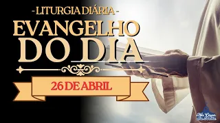 Evangelho do Dia de hoje 🙏 | 26 de Abril | Leitura da Missa ❤️