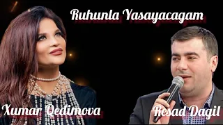 Xumar Qedimova ft Resad dagil - Ruhunla Yasayacagam