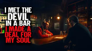 I Met The Devil In A Bar. I Made A Deal For My Soul.