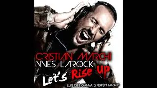 Cristian Marchi Vs Yves Larock - Let's Rise Up (Luke DB & Gianma Dj Perfect MashUp)