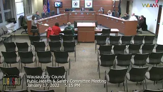 Wausau City Council Public Health & Safety Committee Meeting Pt.2 - 1/17/22