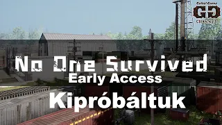 No One Survived (Early Access) - Kipróbáltuk. (Hun , Magyar)