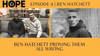 Ben Hatchett Proving Them All Wrong | Hope Podcast Ep 9