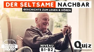 #701 Geschichte zum Lesen & Hören | Thema: Der seltsame Nachbar | Deutsch lernen durch Hören B1-B2