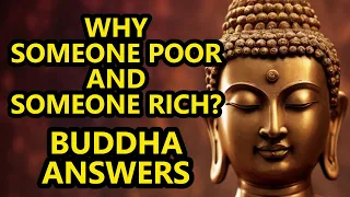 Why someone is poor and someone rich? Buddha tells the law that can remove poverty.