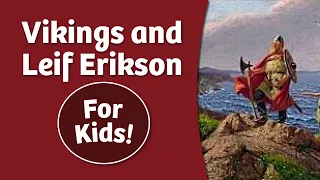 The Vikings and Leif Erikson For Kids