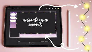 quick & easy ANIMATED overlay using procreate! (for beginners)