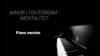 MINOR L1GHTDREAM | Mentalitet (Piano Version)