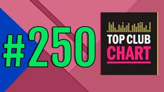 Top Club Chart #250 - Top 25 Dance Tracks (01.02.2020)