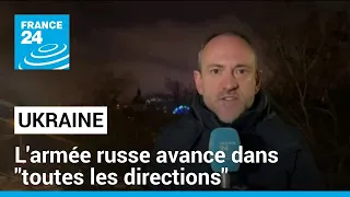 Ukraine : l'armée russe avance dans "toutes les directions" selon le ministre russe de la défense