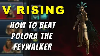 V Rising - How to beat Polora FeyWalker