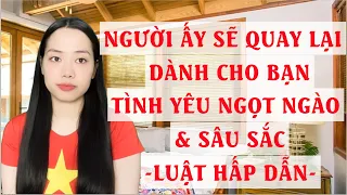 Người ấy sẽ quay lại dành cho bạn tình yêu ngọt ngào và sâu sắc-Luật hấp dẫn