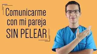 ¿Cómo COMUNICARME con mi PAREJA sin PELEAR? (en 3 pasos)