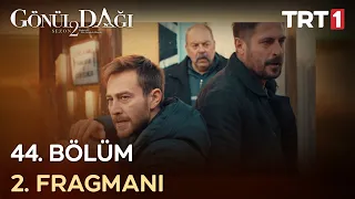 Gönül Dağı 44. Bölüm 2. Fragmanı