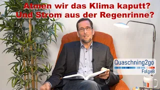 Atmen wir das Klima kaputt und Strom aus der Regenrinne?