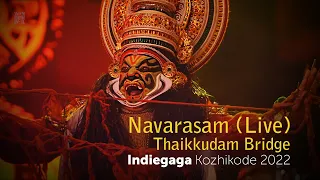 Navarasam (Live) | Thaikkudam Bridge | Indiegaga | Kozhikode 2022 @wonderwallmedia