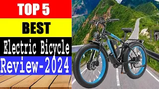 Top 5 Best Electric Bike  2024 / Electric Bicycle Review/  Bicycle.