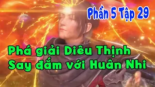 Đấu Phá Thương Khung Phần 5 Tập 29 | Phá Giải Diêu Thịnh - Say Đắm Với Huân Nhi