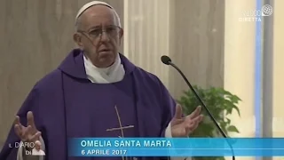 Omelia di Papa Francesco a Santa Marta del 6 aprile 2017