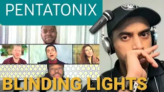 Blinding Lights - Pentatonix - [OFFICIAL VIDEO]  - 1st time reaction.