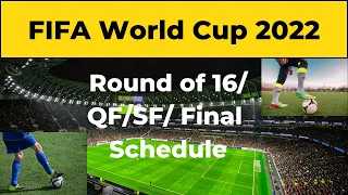 FIFA 2022 Football World Cup Match Schedule/Timings I Round of 16 I Quarter Final I Semi-Final I