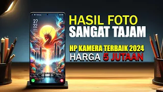 3 HP KAMERA TERBAIK 5 JUTAAN TAHUN 2024