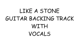 LIKE A STONE GUITAR BACKING TRACK WITH VOCALS